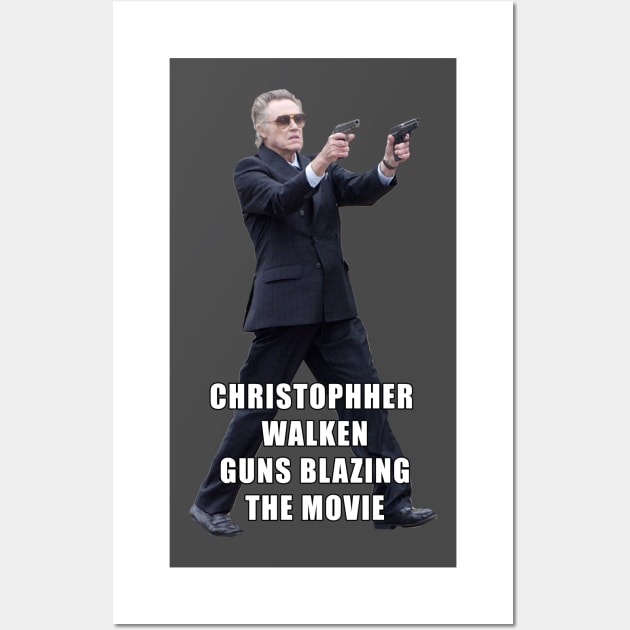 Christopher Walken Guns Blazing The movie Wall Art by Lukasking Tees